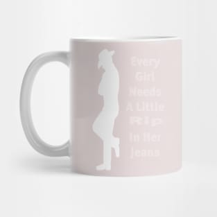 every girl needs a little rip in her jeans Mug